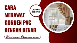 Cara Merawat Gorden PVC dengan Benar